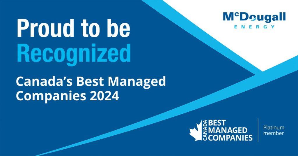McDougall Energy Named One of Canada's Best Managed Companies 22 Best Managed 2024